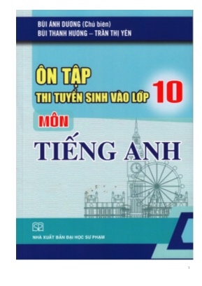 Ôn tập thi tuyển sinh vào Lớp 10 môn Tiếng Anh - Bùi Ánh Dương